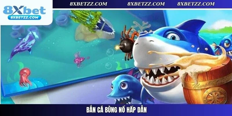 Bắn cá bùng nổ hấp dẫn