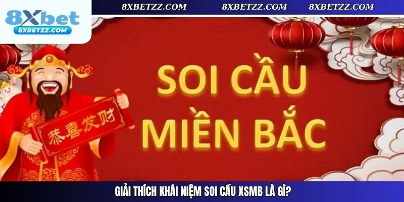 Giải thích khái niệm soi cầu XSMB là gì?